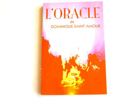 Livre Oracle Dominique Saint Amour, lorsque 
j'étais enfant, je n'ai pas compris ma différence, une voyante m'a tiré les cartes, je venais de 
me réconcilier avec mon don